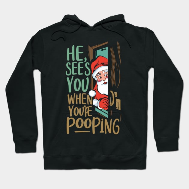 He see's you when you're pooping Hoodie by Jacksnaps